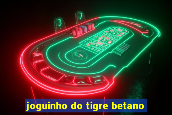 joguinho do tigre betano